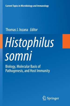 Histophilus somni: Biology, Molecular Basis of Pathogenesis, and Host Immunity de Thomas J. Inzana