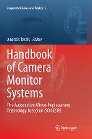 Handbook of Camera Monitor Systems: The Automotive Mirror-Replacement Technology based on ISO 16505 de Anestis Terzis