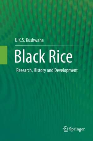 Black Rice: Research, History and Development de U.K.S Kushwaha