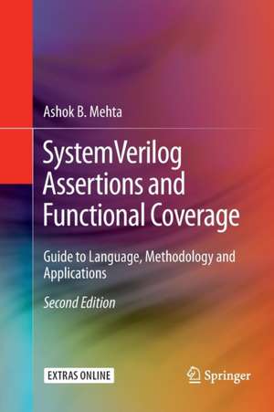 SystemVerilog Assertions and Functional Coverage: Guide to Language, Methodology and Applications de Ashok B. Mehta