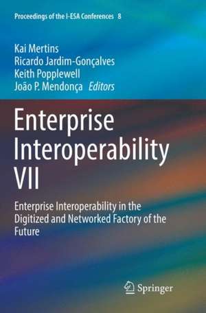 Enterprise Interoperability VII: Enterprise Interoperability in the Digitized and Networked Factory of the Future de Kai Mertins