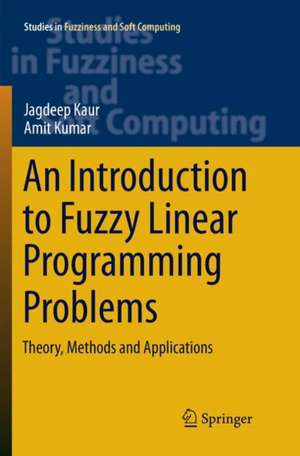 An Introduction to Fuzzy Linear Programming Problems: Theory, Methods and Applications de Jagdeep Kaur