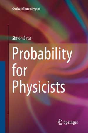 Probability for Physicists de Simon Širca