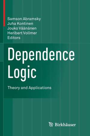 Dependence Logic: Theory and Applications de Samson Abramsky