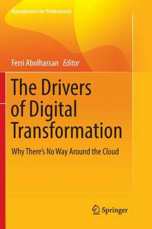 The Drivers of Digital Transformation: Why There's No Way Around the Cloud de Ferri Abolhassan