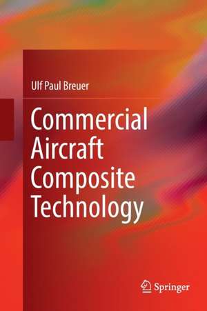 Commercial Aircraft Composite Technology de Ulf Paul Breuer