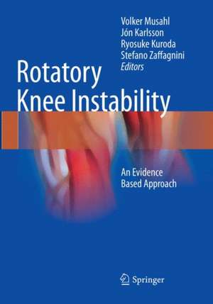 Rotatory Knee Instability: An Evidence Based Approach de Volker Musahl