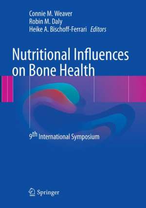 Nutritional Influences on Bone Health: 9th International Symposium de Connie M. Weaver