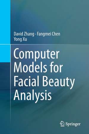 Computer Models for Facial Beauty Analysis de David Zhang