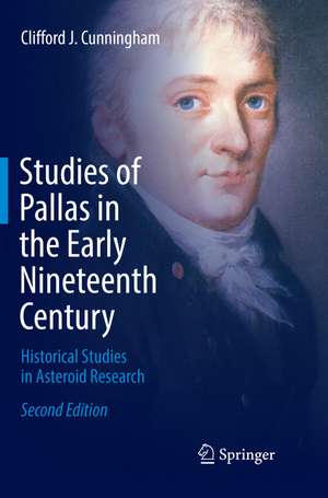 Studies of Pallas in the Early Nineteenth Century: Historical Studies in Asteroid Research de Clifford J. Cunningham