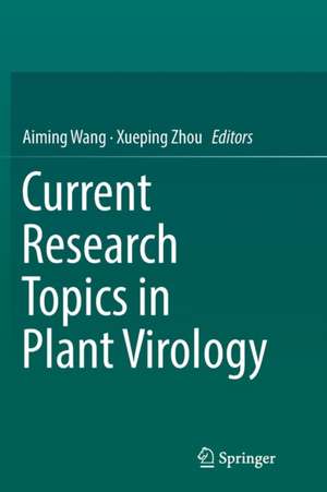 Current Research Topics in Plant Virology de Aiming Wang