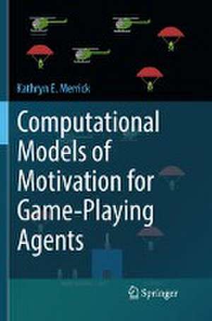 Computational Models of Motivation for Game-Playing Agents de Kathryn E. Merrick