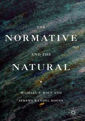 The Normative and the Natural de Michael P. Wolf