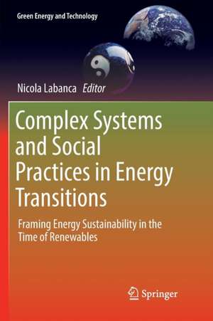 Complex Systems and Social Practices in Energy Transitions: Framing Energy Sustainability in the Time of Renewables de Nicola Labanca