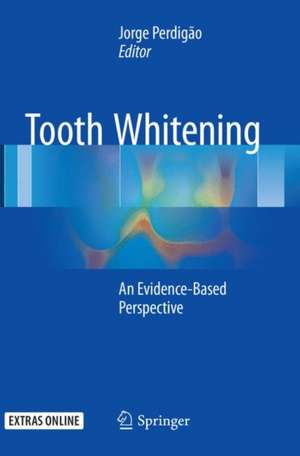 Tooth Whitening: An Evidence-Based Perspective de Jorge Perdigão