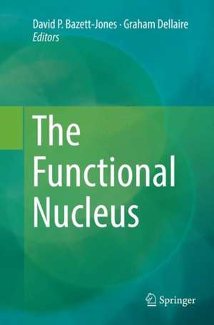 The Functional Nucleus de David P. Bazett-Jones