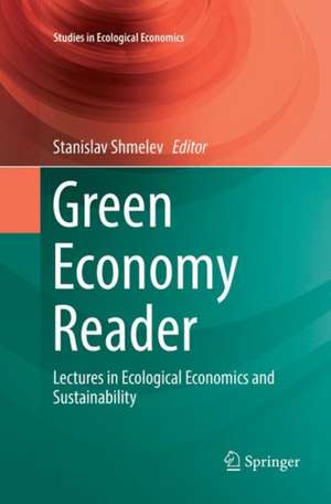 Green Economy Reader: Lectures in Ecological Economics and Sustainability de Stanislav Shmelev