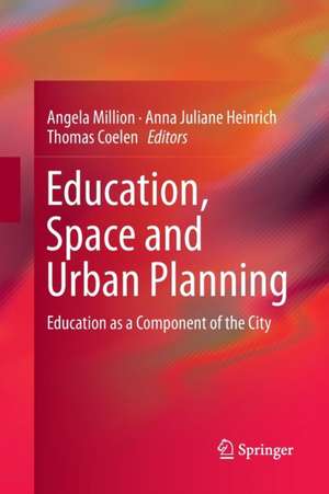 Education, Space and Urban Planning: Education as a Component of the City de Angela Million