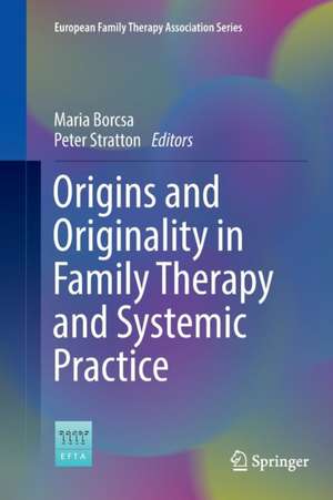 Origins and Originality in Family Therapy and Systemic Practice de Maria Borcsa