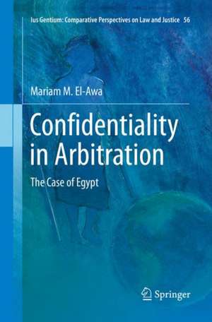 Confidentiality in Arbitration: The Case of Egypt de Mariam M. El-Awa
