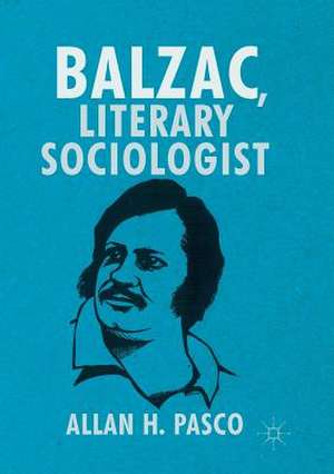 Balzac, Literary Sociologist de Allan H. Pasco