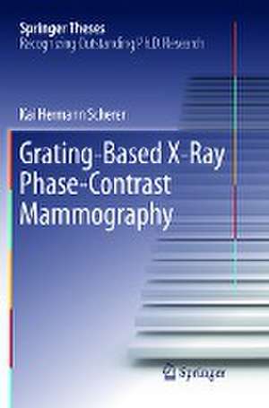 Grating-Based X-Ray Phase-Contrast Mammography de Kai Hermann Scherer