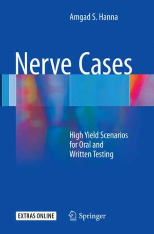 Nerve Cases: High Yield Scenarios for Oral and Written Testing de Amgad S. Hanna