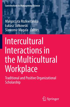 Intercultural Interactions in the Multicultural Workplace: Traditional and Positive Organizational Scholarship de Małgorzata Rozkwitalska
