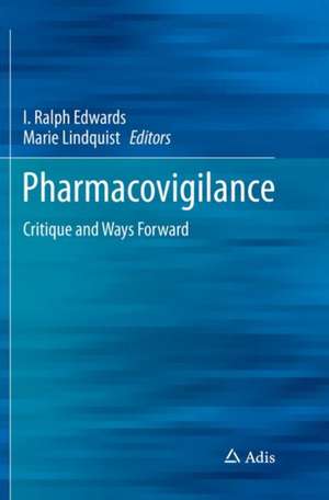 Pharmacovigilance: Critique and Ways Forward de I. Ralph Edwards