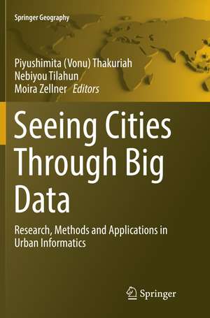 Seeing Cities Through Big Data: Research, Methods and Applications in Urban Informatics de Piyushimita (Vonu) Thakuriah