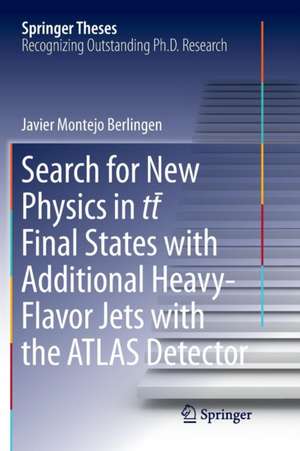 Search for New Physics in tt ̅ Final States with Additional Heavy-Flavor Jets with the ATLAS Detector de Javier Montejo Berlingen