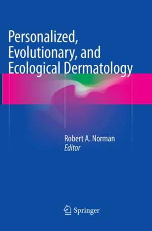 Personalized, Evolutionary, and Ecological Dermatology de Robert A. Norman