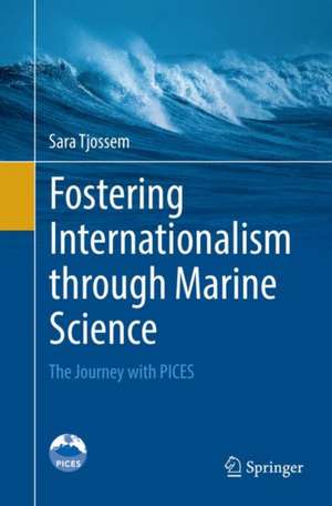 Fostering Internationalism through Marine Science: The Journey with PICES de Sara Tjossem