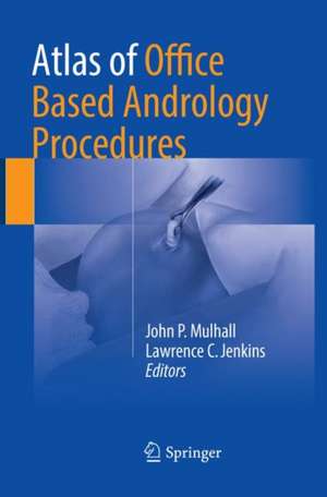 Atlas of Office Based Andrology Procedures de John P. Mulhall