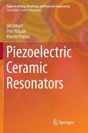 Piezoelectric Ceramic Resonators de Jiří Erhart