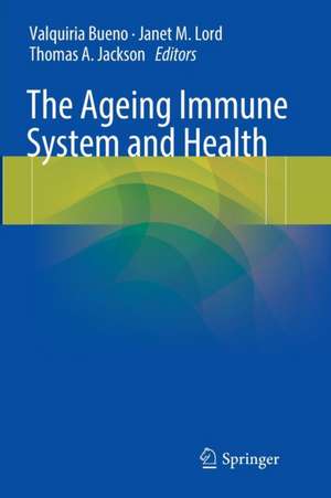 The Ageing Immune System and Health de Valquiria Bueno