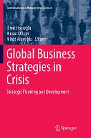 Global Business Strategies in Crisis: Strategic Thinking and Development de Ümit Hacioğlu