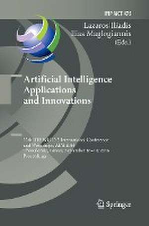 Artificial Intelligence Applications and Innovations: 12th IFIP WG 12.5 International Conference and Workshops, AIAI 2016, Thessaloniki, Greece, September 16-18, 2016, Proceedings de Lazaros Iliadis