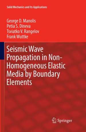 Seismic Wave Propagation in Non-Homogeneous Elastic Media by Boundary Elements de George D. Manolis