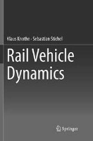 Rail Vehicle Dynamics de Klaus Knothe