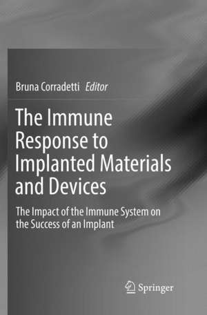 The Immune Response to Implanted Materials and Devices: The Impact of the Immune System on the Success of an Implant de Bruna Corradetti