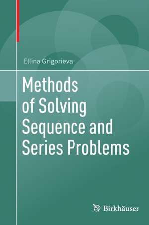 Methods of Solving Sequence and Series Problems de Ellina Grigorieva