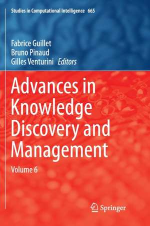 Advances in Knowledge Discovery and Management: Volume 6 de Fabrice Guillet