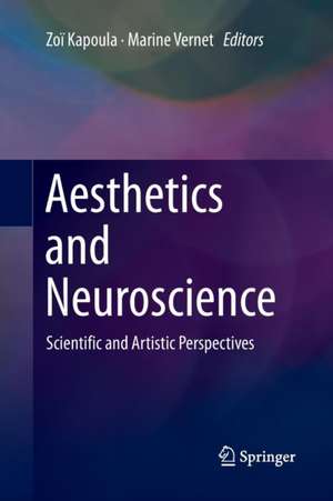 Aesthetics and Neuroscience: Scientific and Artistic Perspectives de Zoï Kapoula