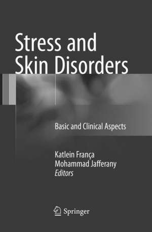 Stress and Skin Disorders: Basic and Clinical Aspects de Katlein França