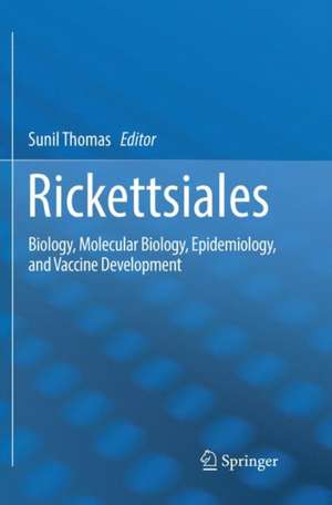 Rickettsiales: Biology, Molecular Biology, Epidemiology, and Vaccine Development de Sunil Thomas