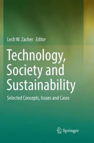 Technology, Society and Sustainability: Selected Concepts, Issues and Cases de Lech W. Zacher