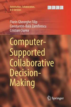 Computer-Supported Collaborative Decision-Making de Florin Gheorghe Filip