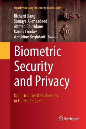 Biometric Security and Privacy: Opportunities & Challenges in The Big Data Era de Richard Jiang