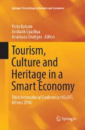 Tourism, Culture and Heritage in a Smart Economy: Third International Conference IACuDiT, Athens 2016 de Vicky Katsoni